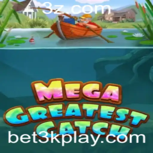 bet3k - Explorando o Mundo de MegaGreatestCatch